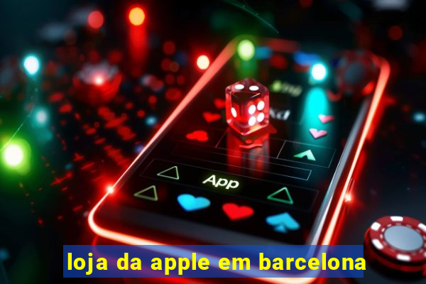 loja da apple em barcelona